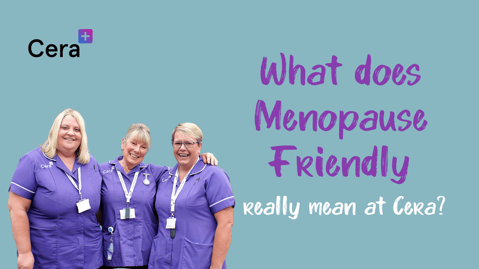 What Does Menopause Friendly Really Mean at Cera?